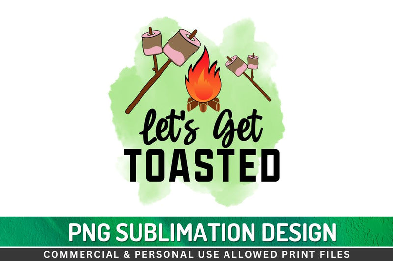 Let's get toasted Sublimation PNG Sublimation Regulrcrative 