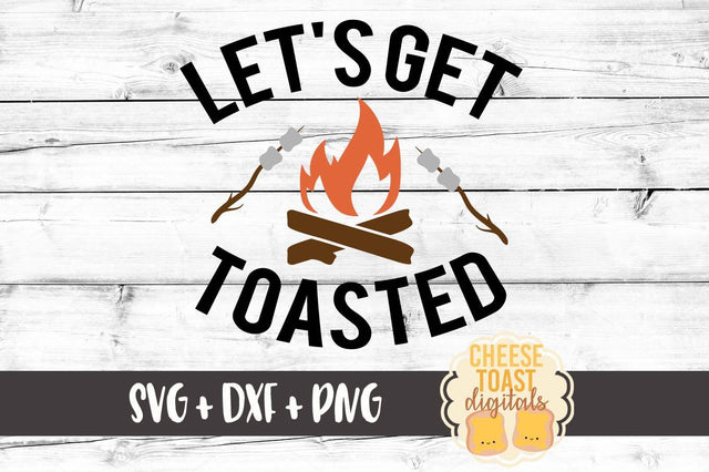 Let's Get Toasted SVG Cheese Toast Digitals 