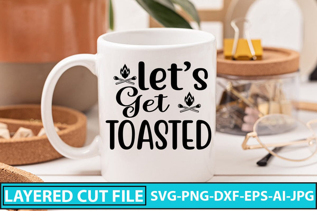 LET'S GET TOASTED SVG Cut File - So Fontsy