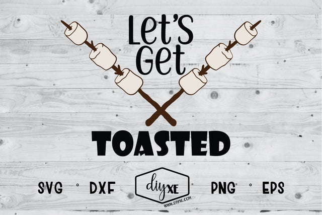 Let's Get Toasted SVG DIYxe Designs 