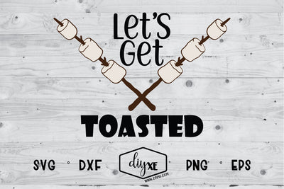Let's Get Toasted SVG DIYxe Designs 