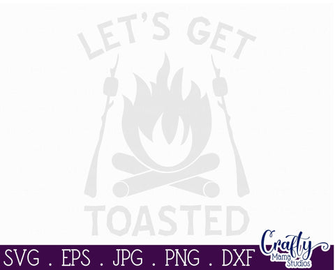 Let's Get Toasted Svg, Funny Camping Svg SVG Crafty Mama Studios 