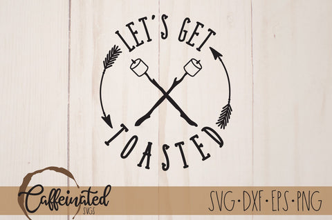 Let's Get Toasted SVG SVG Caffeinated SVGs 