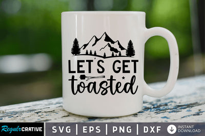 Lets get toasted SVG SVG Regulrcrative 