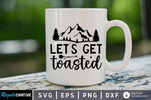 Lets get toasted SVG SVG Regulrcrative 