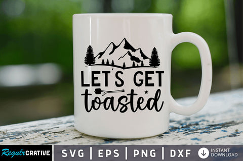 Lets get toasted SVG SVG Regulrcrative 