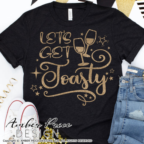 Let's get toasty SVG | New Years Eve SVG PNG DXF | Fun NYE Shirt SVG | New Year 2022 SVGs | Amber Price Design SVG Amber Price Design 