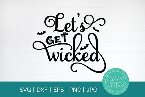 Let's Get Wicked Halloween SVG SVG Pickled Thistle Creative 