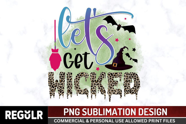 Let's get wicked Sublimation PNG, Sublimation Halloween Design Sublimation Regulrcrative 