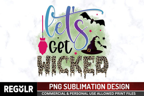 Let's get wicked Sublimation PNG, Sublimation Halloween Design Sublimation Regulrcrative 