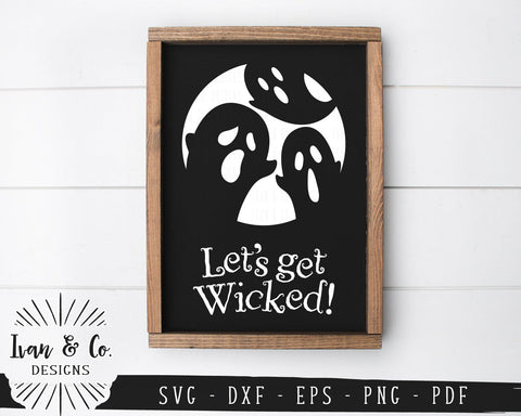 Let's Get Wicked SVG Files | Halloween SVG | Ghost SVG | Fall SVG | Commercial Use | Cricut | Silhouette | Cut Files (1027415918) SVG Ivan & Co. Designs 