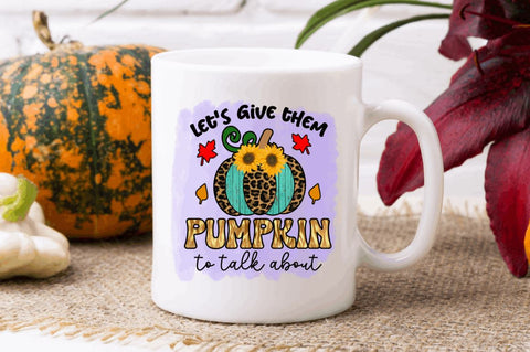 Let's give them pumpkin to talk about Sublimation PNG, Sublimation Pumpkin Design Sublimation Regulrcrative 