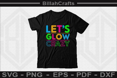 Let's Glow Crazy SVG File SVG BillahCrafts 