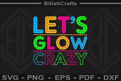 Let's Glow Crazy SVG File SVG BillahCrafts 