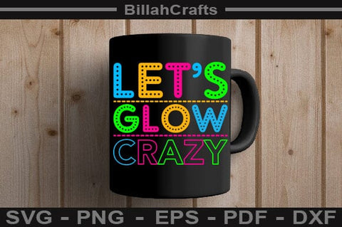 Let's Glow Crazy SVG File SVG BillahCrafts 