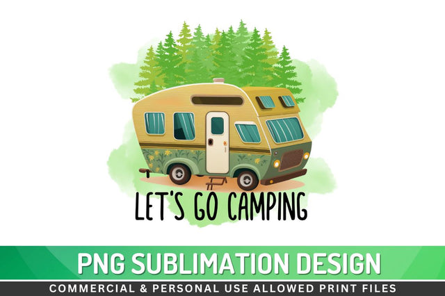 Let's go camping Sublimation PNG Sublimation Regulrcrative 