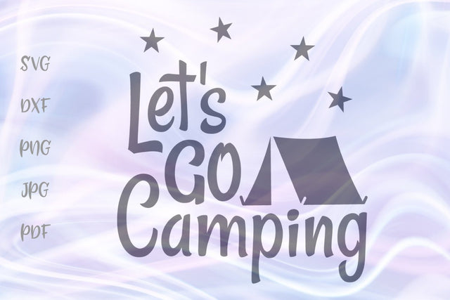Let's Go Camping SVG, PNG, DXF, PDF, JPG SVG Digitals by Hanna 