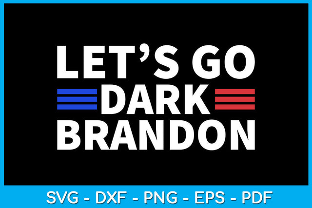 Let's Go Dark Brandon Funny Sayings SVG PNG PDF Cut File SVG Creativedesigntee 