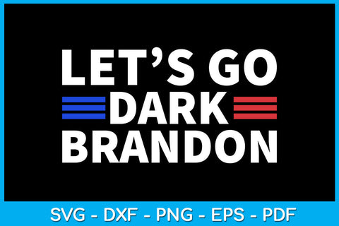 Let's Go Dark Brandon Funny Sayings SVG PNG PDF Cut File SVG Creativedesigntee 