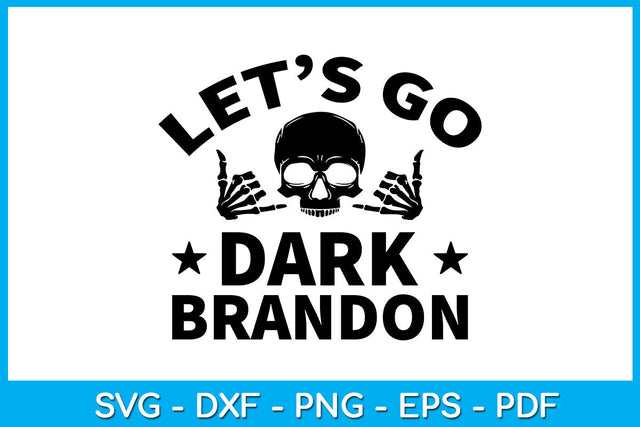 Let's Go Dark Brandon Skull Funny Sayings SVG PNG PDF Cut File SVG Creativedesigntee 