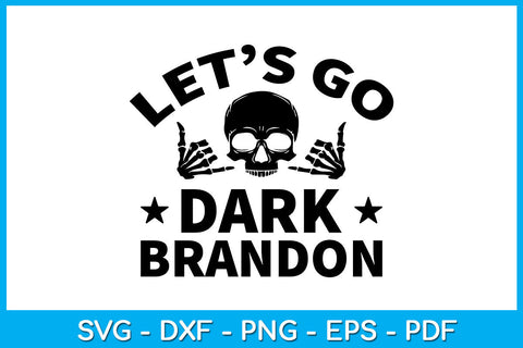 Let's Go Dark Brandon Skull Funny Sayings SVG PNG PDF Cut File SVG Creativedesigntee 
