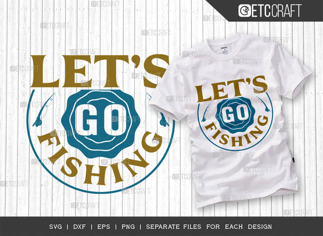 Lets Go Fishing SVG Cut File, Fishing Rod Svg, Happy Fishing Svg, Fishing Hook Svg, Fishing Svg, Lake Svg, Bass Fish Svg, Dad Fishing, Fishing Quote, ETC T00325 SVG ETC Craft 