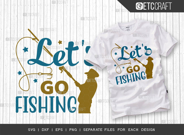 Lets Go Fishing SVG Cut File, Fishing Rod Svg, Happy Fishing Svg, Fishing Hook Svg, Fishing Svg, Lake Svg, Bass Fish Svg, Dad Fishing, Fishing Quote, ETC T00325 SVG ETC Craft 