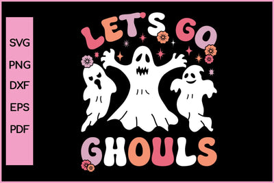 Let's Go Ghouls Halloween Ghost Outfit Costume Retro Groovy Funny Halloween SVG PNG Craft Cut File SVG SVG Print File 