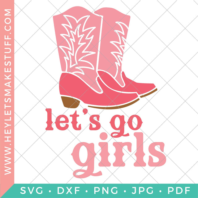 Let's Go Girls SVG Hey Let's Make Stuff 