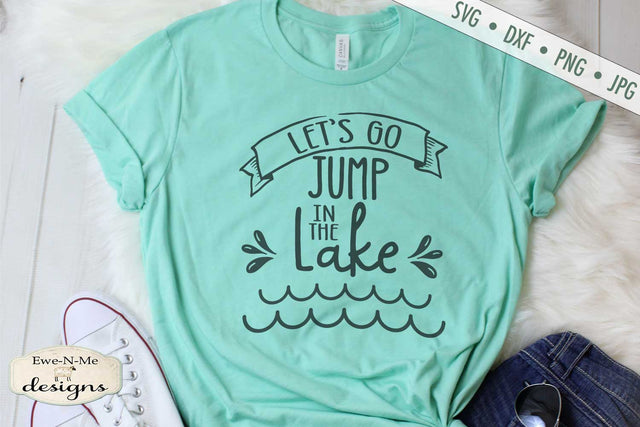 Lets Go Jump In The Lake - Summer - SVG SVG Ewe-N-Me Designs 