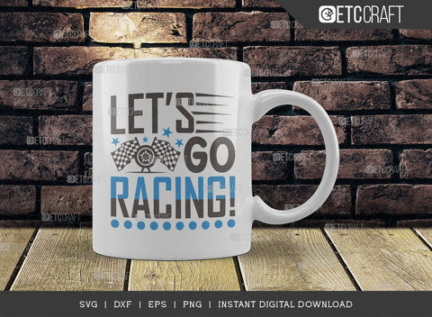 Lets Go Racing SVG Cut File, Car Racing Svg, Racing Flag Svg, Sports Svg, Racing Quotes, Racing Cutting File, ETC T00635 SVG ETC Craft 
