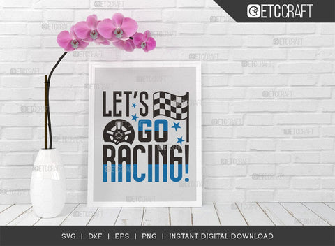 Lets Go Racing SVG Cut File, Car Racing Svg, Racing Flag Svg, Sports Svg, Racing Quotes, Racing Cutting File, ETC T00635 SVG ETC Craft 