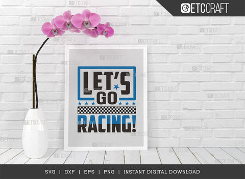 Lets Go Racing SVG Cut File, Car Racing Svg, Racing Flag Svg, Sports Svg, Racing Quotes, Racing Cutting File, ETC T00635 SVG ETC Craft 