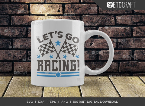 Lets Go Racing SVG Cut File, Car Racing Svg, Racing Flag Svg, Sports Svg, Racing Quotes, Racing Cutting File, ETC T00635 SVG ETC Craft 