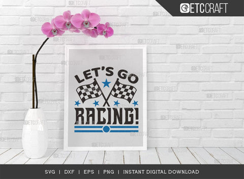 Lets Go Racing SVG Cut File, Car Racing Svg, Racing Flag Svg, Sports Svg, Racing Quotes, Racing Cutting File, ETC T00635 SVG ETC Craft 