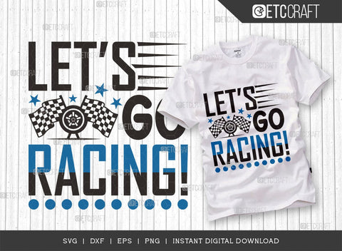 Lets Go Racing SVG Cut File, Car Racing Svg, Racing Flag Svg, Sports Svg, Racing Quotes, Racing Cutting File, ETC T00635 SVG ETC Craft 