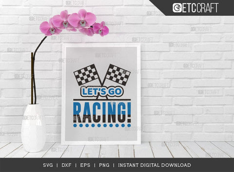 Lets Go Racing SVG Cut File, Car Racing Svg, Racing Flag Svg, Sports Svg, Racing Quotes, Racing Cutting File, ETC T00635 SVG ETC Craft 
