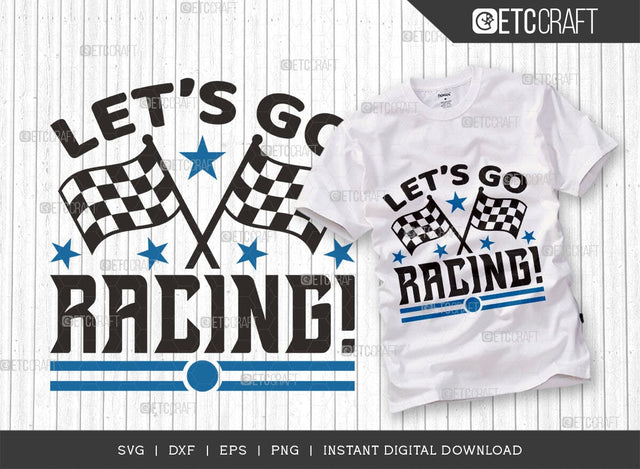 Lets Go Racing SVG Cut File, Car Racing Svg, Racing Flag Svg, Sports Svg, Racing Quotes, Racing Cutting File, ETC T00635 SVG ETC Craft 