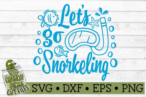 Let's Go Snorkeling SVG Cut File SVG Crunchy Pickle 