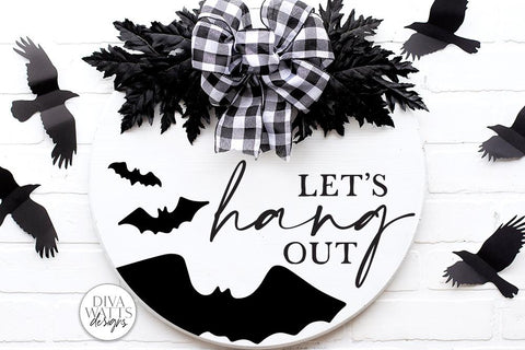 Let's Hang Out Bat SVG | Halloween Round Sign Design SVG Diva Watts Designs 