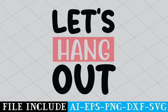 Let’s Hang Out SVG SVG Creativeart88 