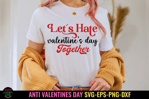 Let's Hate Valentines Day I Anti Valentines Day SVG Cut File SVG Happy Printables Club 