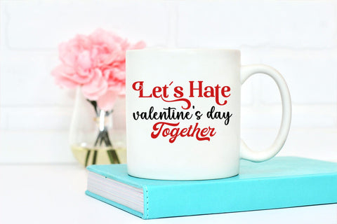 Let's Hate Valentines Day I Anti Valentines Day SVG Cut File SVG Happy Printables Club 