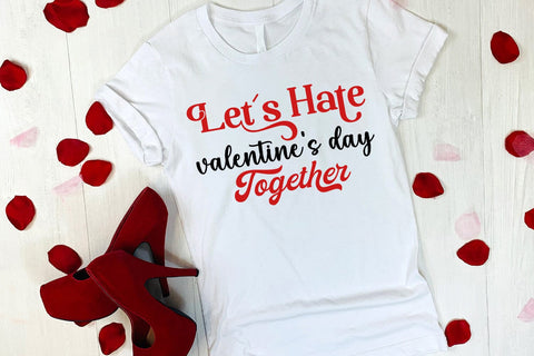 Let's Hate Valentines Day I Anti Valentines Day SVG Cut File SVG Happy Printables Club 