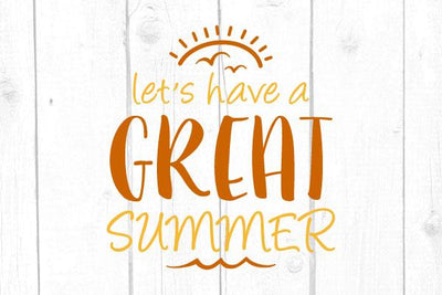 Let’s Have A Great Summer Svg SVG cricutfilesmg 