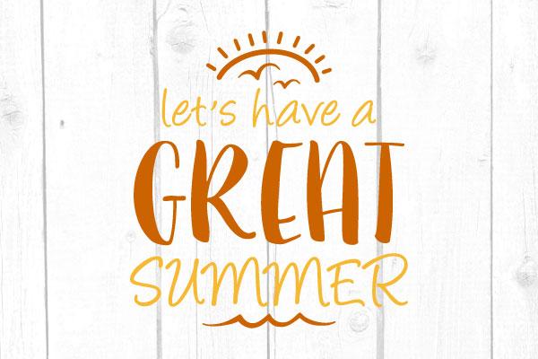 Let’s Have A Great Summer Svg SVG cricutfilesmg 