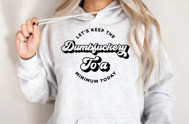 Let's Keep The Dumbfuckery To a Minimum Today, Funny Coworker Gift SVG, Funny sarcastic Shirt SVG, Quotes Sayings,Files For Cricut, Svg, PNG SVG MD mominul islam 