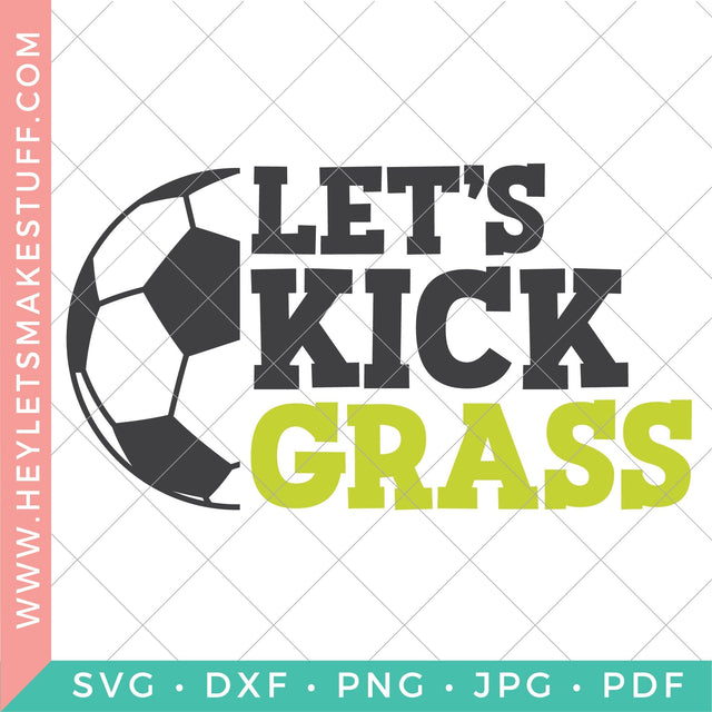 Let's Kick Grass SVG SVG Hey Let's Make Stuff 