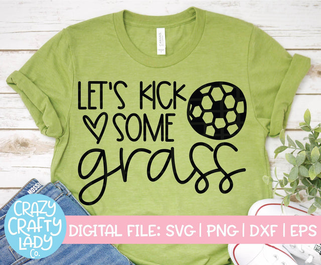 Let's Kick Some Grass | Soccer SVG Cut File SVG Crazy Crafty Lady Co. 