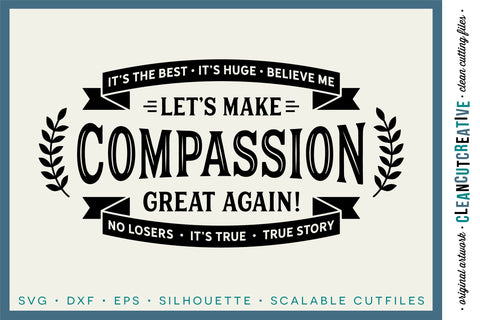Let's make Compassion Great Again - funny inspirational election quote SVG SVG CleanCutCreative 